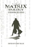 The Matrix Trilogy: Cyberpunk Reloaded - Stacy Gillis