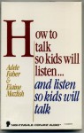 How to Talk So Kids Will Listen and Listen So Kids Will Talk (Audio) - Adele Faber, Elaine Mazlish