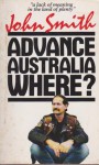 Advance Australia Where? - John Smith