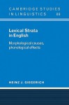 Lexical Strata in English: Morphological Causes, Phonological Effects - Heinz J. Giegerich, J. Bresnan, S.R. Anderson