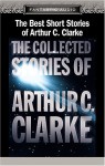 The Best Short Stories of Arthur C. Clarke: The Collected Stories of Arthur C. Clarke - Arthur C. Clarke, Maxwell Caulfield, Emily Woof