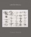 Lee Bontecou: Drawn Worlds - Michelle White, Dore Ashton, Joan Banach