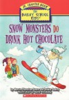 Snow Monsters Do Drink Hot Chocolate - Marcia Thornton Jones, Debbie Dadey, Joëlle Dreidemy