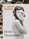 Like a Corset Undone: Erotic Steampunk - Peter Tupper, J. Blackmore