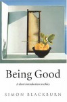 Being Good: A Short Introduction to Ethics - Simon Blackburn