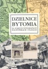 Dzielnice Bytomia na starych fotografiach, pocztówkach i planach - Jan Drabina