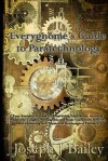 Everygnome's Guide to Paratechnology: Your Essential Resource to Surviving Explosions, Avoiding Mustache Tangles, Moving Beyond Basic Clockwork Device - Joseph J Bailey