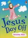 Jesus' Day Off - Nicholas Allan