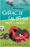Gracie Faltrain Takes Control - Cath Crowley