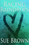 Racing Raindrops - Sue Brown