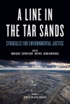 A Line in the Tar Sands: Struggles for Environmental Justice - Toban Black, Stephen D'Arcy, Tony Weis, Joshua Kahn Russell, Naomi Klein, Bill McKibben