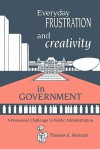 Everyday Frustration and Creativity in Government: A Personnel Challenge to Public Administration - Thomas Heinzen