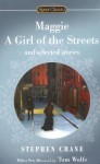 Maggie, a Girl of the Streets and Selected Stories - Stephen Crane, Tom Wolfe, Alfred Kazin