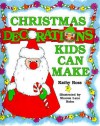 Christmas Decorations Kids Can Make (Library) - Kathy Ross, Sharon Holm