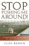 Stop Pushing Me Around!: A Workplace Guide for the Timid, Shy and Less Assertive - Ilise Benun