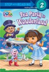 Tea Party in Wonderland (Dora the Explorer) - Delphine Finnegan, Victoria Miller