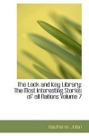 The Lock and Key Library - The Most Interesting Stories of All Nations Volume 7 - Julian Hawthorne