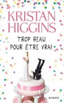 Trop beau pour être vrai : chapitres offerts ! (Mosaïc) (French Edition) - Kristan Higgins