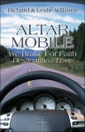 Altar Mobile: We Brake for Faith Destination.Love - Richard Williams, Leslie Williams