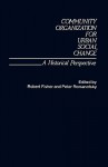 Community Organization for Urban Social Change: A Historical Perspective - Robert Fisher