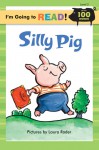 Silly Pig (I'm Going to Read: Level 2) - Laura Rader