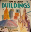 How to Draw Buildings - Pam Beasant, Judy Tatchell, Iain Ashman, Isobel Gardner, Chris Lyon, Chris Smedley, Marit Claridge