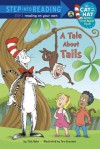 A Tale About Tails (Dr. Seuss/Cat in the Hat) (Step into Reading) - Tish Rabe, Tom Brannon