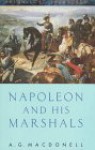 Napoleon and His Marshals - A.G. Macdonell