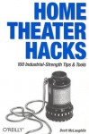 Home Theater Hacks: 100 Industrial-Strength Tips & Tools - Brett McLaughlin, Elliotte Harold