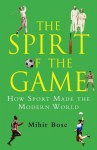 The Spirit of the Game. - Mihir Bose