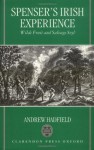 Edmund Spenser's Irish Experience: Wilde Fruit and Salvage Soyl - Andrew Hadfield