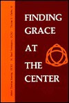Finding Grace at the Center - Thomas Keating, Thomas Clarke, M. Basil Pennington