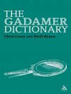 Gadamer Dictionary (Continuum Philosophy Dictionaries) - Chris Lawn, Niall Keane