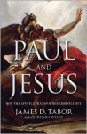 Paul and Jesus: How the Apostle Transformed Christianity - James D. Tabor