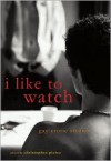 I Like to Watch: Gay Erotic Stories - Christopher Pierce