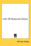 Life of Heinrich Heine - William Sharp
