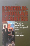 The Lincoln-Douglas Debates:The First Complete, Unexpurgated Text - Harold Holzer