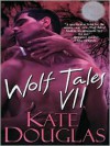 Wolf Tales VII - Kate Douglas