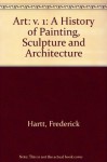 Art: A History of Painting, Sculpture and Architecture, Volume 1 - Frederick Hartt