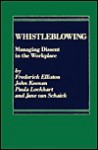 Whistleblowing: Managing Dissent in the Workplace - Frederick Elliston, John Keenan, Paula Lockhart