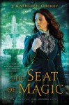 The Seat of Magic - J. Kathleen Cheney