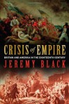 Crisis of Empire: Britain and America in the Eighteenth Century - Jeremy Black