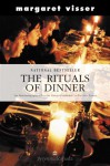 The rituals of dinner: the origins, evolution, eccentricities, and meaning of table manners - Margaret Visser