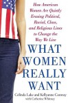 What Women Really Want: How American Women Are Quietly Erasing Political, Racial, Class, and Religious Lines to Change the Way We Live - Celinda Lake, Catherine Whitney, Kellyanne Conway