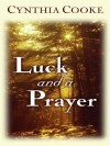 Luck and a Prayer - Cynthia Cooke