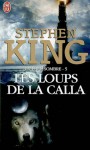 Les loups de la Calla (La Tour Sombre, #5) - Stephen King