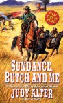 Sundance, Butch And Me - Judy Alter