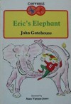 Eric's Elephant - John Gatehouse, Marc Vyvyan-Jones