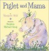 Piglet and Mama - Margaret Wild, Stephen Michael King