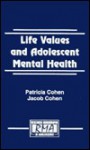 Life Values and Adolescent Mental Health - Patricia Cline Cohen, Jacob Cohen